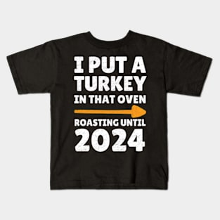 I Put A Turkey In That Oven 2024 Thanksgiving Pregnancy Kids T-Shirt